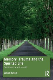 Memory, Trauma and the Spirited Life, Burrell Gillian