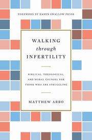 Walking Through Infertility, Arbo Matthew