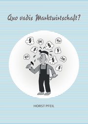 Quo vadis Marktwirtschaft?, Pfeil Horst