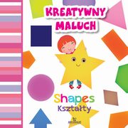 Kreatywny maluch Ksztaty Shapes, Grzankowska Ewelina