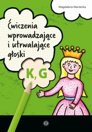 wiczenia wprowadzajce i utrwalajce goski K G, Maniecka Magdalena