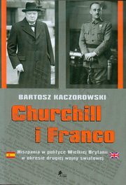 ksiazka tytu: Churchill i Franco autor: Kaczorowski Bartosz