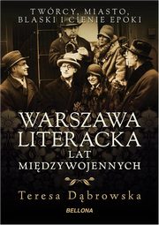 ksiazka tytu: Warszawa literacka lat midzywojennych autor: Dbrowska Teresa