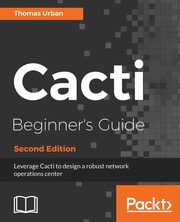 Cacti Beginner's Guide, Second Edition, Urban Thomas