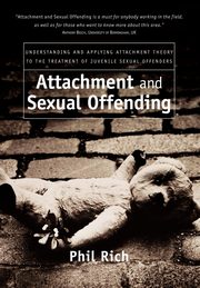 ksiazka tytu: Attachment and Sexual Offending autor: Rich