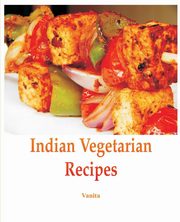 Indian Vegetarian Recipes, Vanita