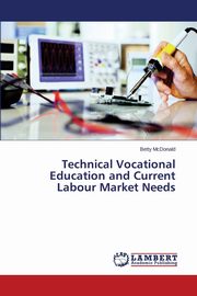 Technical Vocational Education and Current Labour Market Needs, McDonald Betty