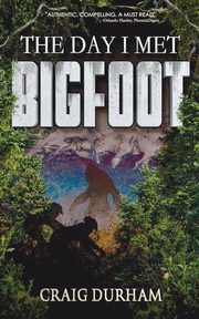 The Day I Met Bigfoot, DURHAM CRAIG