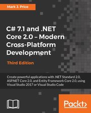 C# 7.1 and .NET Core 2.0 - Modern Cross-Platform Development - Third Edition, Price Mark J.