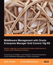 Middleware Management with Oracle Enterprise Manager Grid Control 10g R5, Maheshwari Arvind