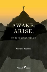 Awake, Arise, Or Be Forever Fallen!, Vezendi Alberto