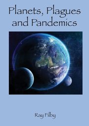 Planets, Plagues and Pandemics, Filby Ray