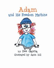 Adam and His Freedom Machine, Garcia Dee