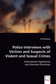 Police Interviews with Victims and Suspects of Violent and Sexual Crimes, Holmberg Ulf