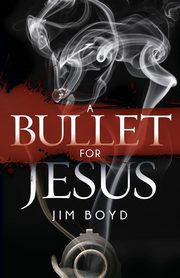 A Bullet for Jesus, Boyd Jim