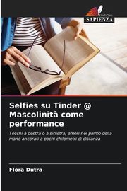 Selfies su Tinder @ Mascolinit? come performance, Dutra Flora