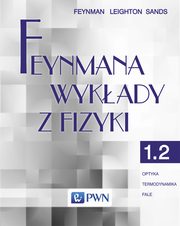 Feynmana wykady z fizyki Tom 1 cz  2 Optyka Termodynamika Fale, Feynman Richard P., Leighton Robert B., Sands Matthew