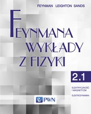 Feynmana wykady z fizyki Tom 2 cz 1 Elektryczno i magnetyzm Elektrodynamika, Feynman Richard P., Leighton Robert B., Sands Matthew