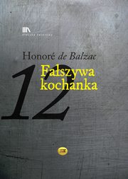 ksiazka tytu: Faszywa kochanka autor: Balzac Honoriusz