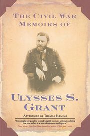 The Civil War Memoirs of Ulysses S. Grant, Grant Ulysses S.