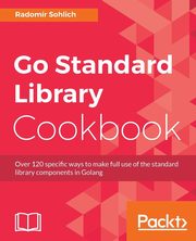 Go Standard Library Cookbook, Sohlich Radomir