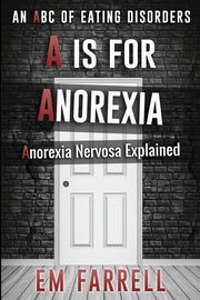 ksiazka tytu: A is for Anorexia autor: Farrell Em