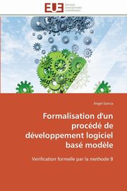 Formalisation d'un procd de dveloppement logiciel bas mod?le, GARCIA-A