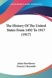 The History Of The United States From 1492 To 1917 (1917), Hawthorne Julian