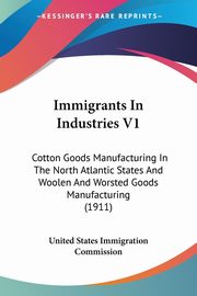 Immigrants In Industries V1, United States Immigration Commission