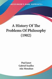 A History Of The Problems Of Philosophy (1902), Janet Paul