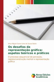 Os desafios da representa?o grfica, Sousa Basto Artur Miguel Gama Lima de