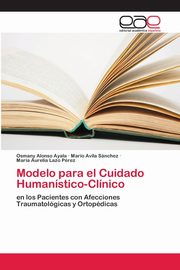 Modelo para el Cuidado Humanstico-Clnico, Alonso Ayala Osmany