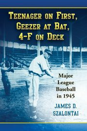 Teenager on First, Geezer at Bat, 4-F on Deck, Szalontai James D.