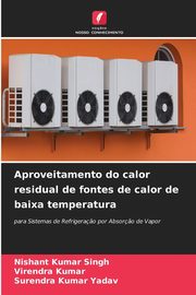 Aproveitamento do calor residual de fontes de calor de baixa temperatura, Singh Nishant  Kumar