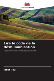 Lire le code de la dshumanisation, Paul Jobst