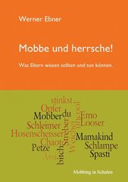 Mobbe und herrsche!, Ebner Werner