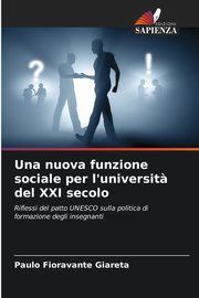 Una nuova funzione sociale per l'universit? del XXI secolo, Giareta Paulo Fioravante