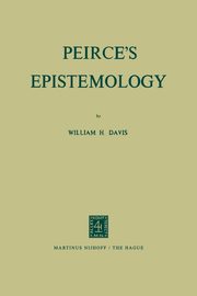 Peirce's Epistemology, Davis W.H.