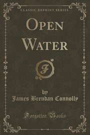 ksiazka tytu: Open Water (Classic Reprint) autor: Connolly James Brendan