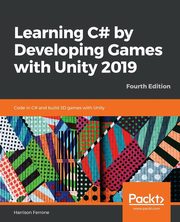 Learning C# by Developing Games with Unity 2019 - Fourth Edition, Ferrone Harrison