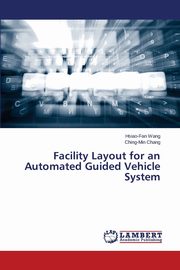 Facility Layout for an Automated Guided Vehicle System, Wang Hsiao-Fan
