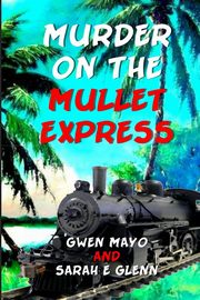 Murder on the Mullet Express, Mayo Gwen
