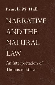 Narrative and the Natural Law, Hall Pamela M.