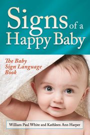 ksiazka tytu: Signs of a Happy Baby autor: White Paul William