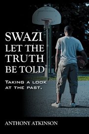 Swazi Let the Truth Be Told, Atkinson Anthony