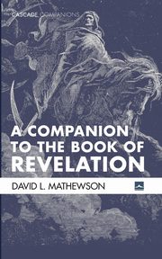 A Companion to the Book of Revelation, Mathewson David L.