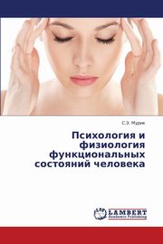 ksiazka tytu: Psikhologiya I Fiziologiya Funktsional'nykh Sostoyaniy Cheloveka autor: Murik S. E.