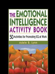 The Emotional Intelligence Activity Book, Lynn Adele