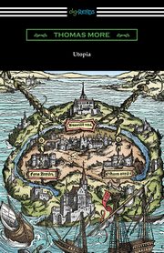 Utopia (Translated by Gilbert Burnet with Introductions by Henry Morley and William D. Armes), More Thomas