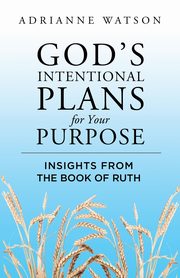 God's Intentional Plans for Your Purpose, Watson Adrianne
